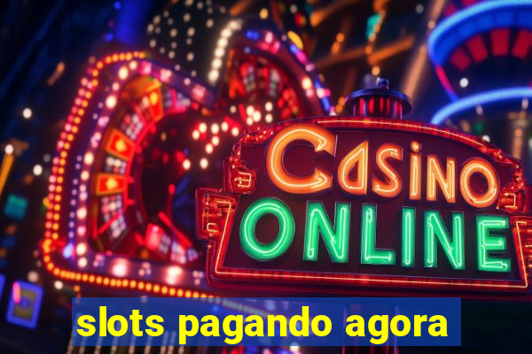 slots pagando agora